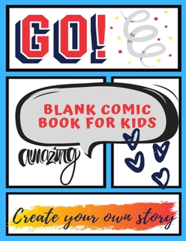 Create Your Comic Book Drawing Kit: Blank Comic Book For Kids With Variety of Templates Sketchbook Blank Comic Book 120 Pages 8.5 X 11 inches