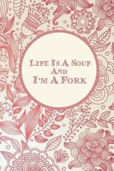 Paperback Life Is A Soup And I'm A Fork: The personal internet address & password log book ( Internet Address & Password Log Book, Credit Card Account Informat Book