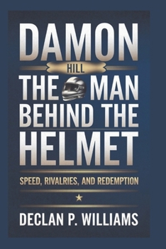 Paperback Damon Hill: The Man Behind the Helmet-Speed, Rivalries, and Redemption Book