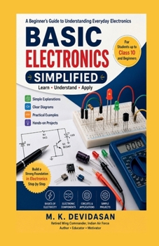 Paperback Basic Electronics Simplified: A Beginner's Guide to Understanding Everyday Electronics Book