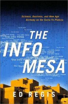 Hardcover The Info Mesa: Science, Business, and New Age Alchemy on the Santa Fe Plateau Book