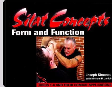 Paperback Silat Concepts Form and Function: Jurus 1-6 and Their Combat Applications Book