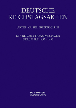 Hardcover Die Reichsversammlungen Der Jahre 1455 Bis 1458 [German] Book
