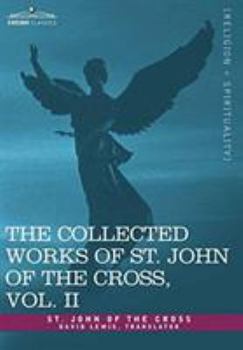 Hardcover The Collected Works of St. John of the Cross, Volume II: The Dark Night of the Soul, Spiritual Canticle of the Soul and the Bridegroom Christ, the LIV Book