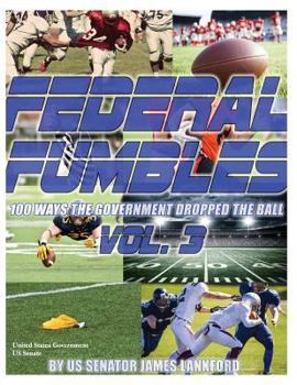 Paperback Federal Fumbles: 100 Ways the Government Dropped the Ball Vol. 3 Book