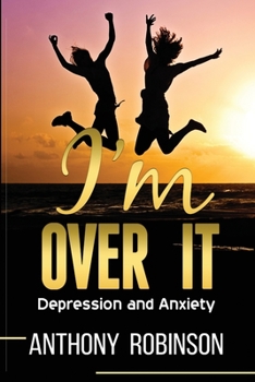 Paperback I'm Over It: Depression and Anxiety Book
