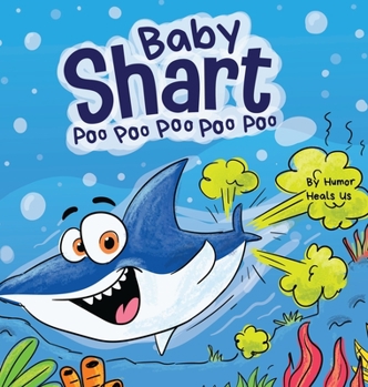 Hardcover Baby Shart ... Poo Poo Poo Poo Poo: A Story About a Shark Who Farts Book