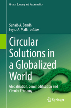 Circular Solutions in a Globalized World: Globalization, Commodification and Circular Economy (Circular Economy and Sustainability)