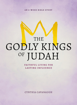 Paperback The Godly Kings of Judah: Faithful Living for Lasting Influence Book