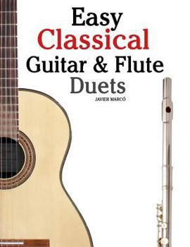 Paperback Easy Classical Guitar & Flute Duets: Featuring Music of Beethoven, Bach, Wagner, Handel and Other Composers. in Standard Notation and Tablature Book