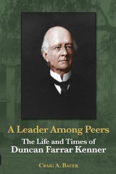 Paperback A Leader Among Peers: The Life and Times of Duncan Farrar Kenner Book