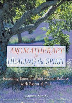 Paperback Aromatherapy for Healing the Spirit: Restoring Emotional and Mental Balance with Essential Oils Book