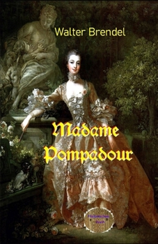 Madame Pompadour: Die Prophezeiung der Madame Lebon (German Edition)