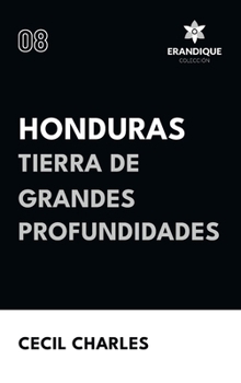Honduras, Tierra de grandes profundidades (Spanish Edition)