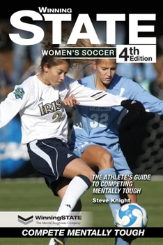 Paperback Winning State Women's Soccer: The Athlete's Guide to Competing Mentally Tough Book