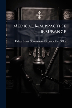 Medical Malpractice Insurance: Multiple Factors Have Contributed to Premium Rate Increases