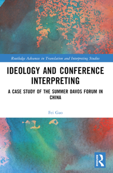 Paperback Ideology and Conference Interpreting: A Case Study of the Summer Davos Forum in China Book