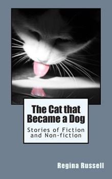 Paperback The Cat that Became a Dog: Stories of Fiction and Non-fiction Book
