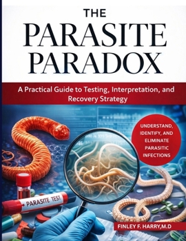 Paperback The Parasite Paradox: A Practical Guide to Testing, Interpretation, and Recovery Strategy Book