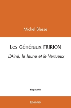Paperback Les Généraux FRIRION: L'Ainé, le Jeune et le Vertueux [French] Book