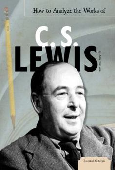 How to Analyze the Works of C. S. Lewis - Book  of the Essential Critiques