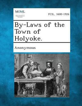 Paperback By-Laws of the Town of Holyoke. Book