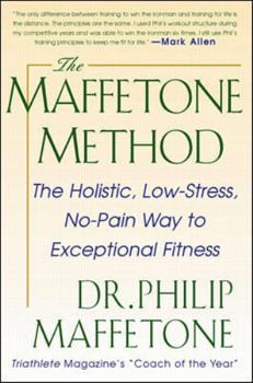 Paperback The Maffetone Method: The Holistic, Low-Stress, No-Pain Way to Exceptional Fitness Book