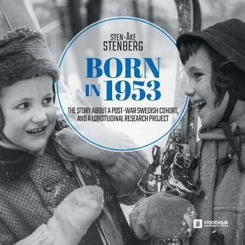Born in 1953: The story about a post-war Swedish cohort, and a longitudinal research project