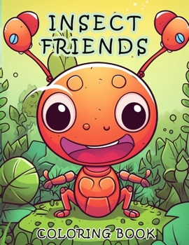 Paperback Insect Friends: Coloring book: Unleash Your Creativity with Buzzing Bugs and Beetles Book