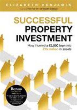 Paperback Successful Property Investment: How I turned a £5,000 loan into £15 million in assets Book