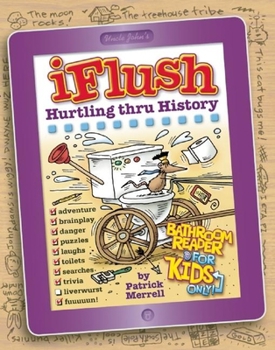 Hardcover Uncle John's Iflush: Hurtling Thru History Bathroom Reader for Kids Only! Book