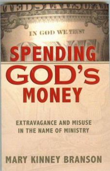 Perfect Paperback Spending God's Money: Extravagance And Misuse In The Name Of Ministry-Fourth Revised Edition Book