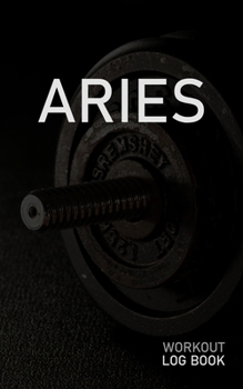 ARIES: Blank Daily Workout Log Book | Track Exercise Type, Sets, Reps, Weight, Cardio, Calories, Distance & Time | Space to Record Stretches, Warmup, ... First Name Initial A Dumbbell Cover