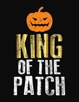 Paperback King Of The Patch: College Ruled Composition Notebook Book