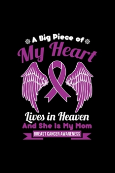 A Big Piece of My Heart Lives in Heaven And She Is My Mom BREAST CANCER AWARENESS: Dot Grid Journal - Mom In Heaven Wings Awesome Breast Cancer ... Writing, Travel, Goal, Bullet Notebook