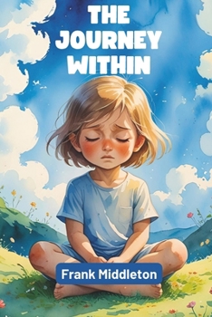 Paperback The Journey Within: A Compassionate Guide to Understanding and Recovering from Childhood Trauma Book