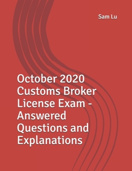 Paperback October 2020 Customs Broker License Exam - Answered Questions and Explanations Book