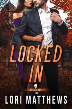 Locked In: A Secret Society, Enemies to Lovers, Romantic Thriller (The Lock and Key Society)