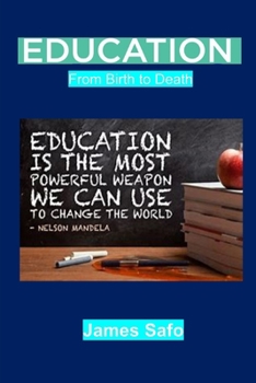 EDUCATION: From Birth to Death