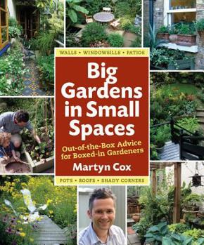 Hardcover Big Gardens in Small Spaces: Out-Of-The-Box Advice for Boxed-In Gardeners Book