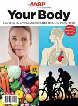 Single Issue Magazine Your Body: Secrets to Living Longer, Better and Healthier Book