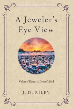 Paperback A Jeweler's Eye View: Volume Three: A Dream's End Book