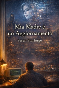 Mia Madre è un Aggiornamento: Quando i morti ricordano ciò che i vivi hanno cercato di dimenticare (Italian Edition)