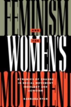 Paperback Feminism and the Women's Movement: Dynamics of Change in Social Movement Ideology and Activism Book