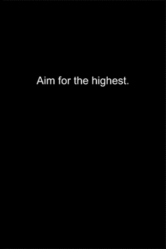 Aim for the highest.: Journal or Notebook (6x9 inches) with 120 doted pages.