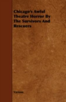 Paperback Chicago's Awful Theatre Horror by the Survivors and Rescuers Book