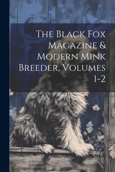 Paperback The Black Fox Magazine & Modern Mink Breeder, Volumes 1-2 Book
