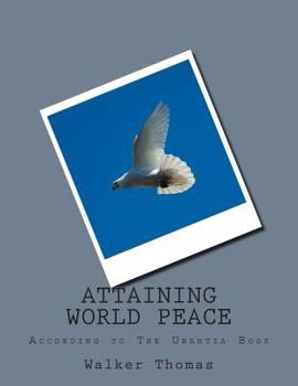 Paperback Attaining World Peace: According To The Utantia Book