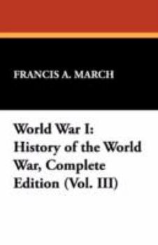 History Of The World War an Authentic Narrative of the World's Greatest War - Book #3 of the History of the World War