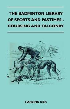 Paperback The Badminton Library of Sports and Pastimes - Coursing and Falconry Book